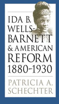 Ida B. Wells-Barnett and American Reform, 1880-1930 - Paperback