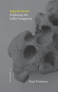 Figured Stones: Exploring the Lithic Imaginary - Paperback
