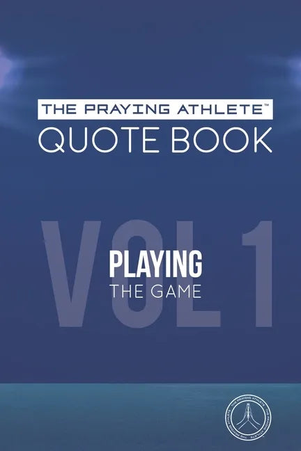 The Praying Athlete Quote Book Vol. 1 Playing the Game - Paperback
