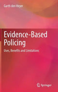 Evidence-Based Policing: Uses, Benefits and Limitations - Hardcover