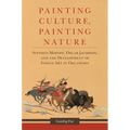 Painting Culture, Painting Nature: Stephen Mopope, Oscar Jacobson, and the Development of Indian Art in Oklahoma - Hardcover
