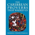 The Caribbean Proverbs That Raised Us - Paperback