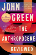 The Anthropocene Reviewed: Essays on a Human-Centered Planet - Hardcover