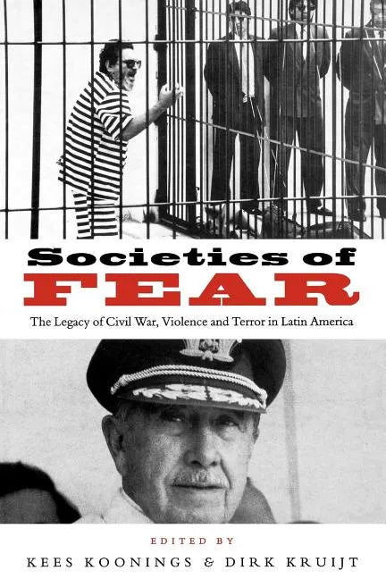 Societies of Fear: The Legacy of Civil War, Violence and Terror in Latin America - Paperback