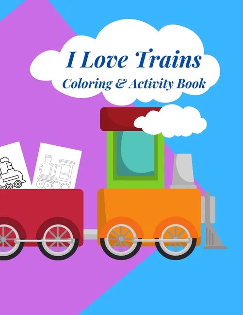 I Love Trains Coloring & Activity Book: 38 pages of great fun for Toddlers - Paperback