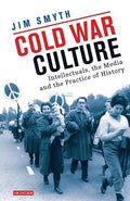 Cold War Culture: Intellectuals, the Media and the Practice of History - Paperback