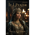 If I Perish: A Queen's Sacrifice - Paperback