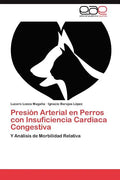 Presion Arterial En Perros Con Insuficiencia Cardiaca Congestiva - Paperback
