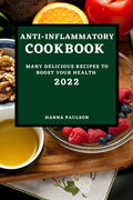Anti-Inflammatory Cookbook 2022: Many Delicious Recipes to Boost Your Health - Paperback