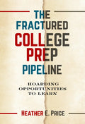 The Fractured College Prep Pipeline: Hoarding Opportunities to Learn - Paperback