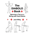 The Diabolo Book: Spinning a Top on a String with Hand Sticks - Paperback