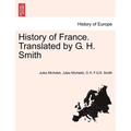 History of France. Translated by G. H. Smith - Paperback