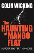 The Haunting at Mango Flat: Murder. Mystery. Mangoes. - Paperback