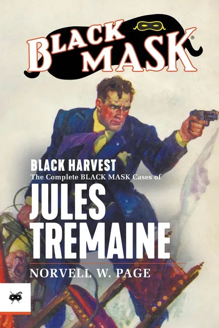 Black Harvest: The Complete Black Mask Cases of Jules Tremaine - Paperback