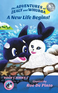 The Adventures of Zealy and Whubba: A New Life Begins! Book 1 Series 1 - Hardcover