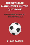 The Ultimate Manchester United Quiz Book: 800 Questions About The Red Devils - Paperback