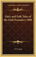 Fairy and Folk Tales of the Irish Peasantry 1890 - Hardcover