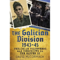 The Galician Division 1943-45: Ukrainian Volunteers and Conscripts in the Waffen SS - Hardcover