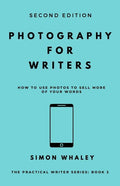 Photography for Writers: How To Use Photos To Sell More Of Your Words - Paperback