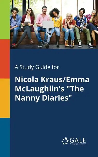 A Study Guide for Nicola Kraus/Emma McLaughlin's "The Nanny Diaries" - Paperback