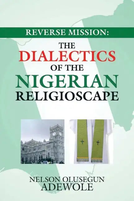 Reverse Mission: the Dialectics of the Nigerian Religioscape - Paperback