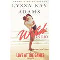Wild in Rio: A Love at the Games Novella - Paperback
