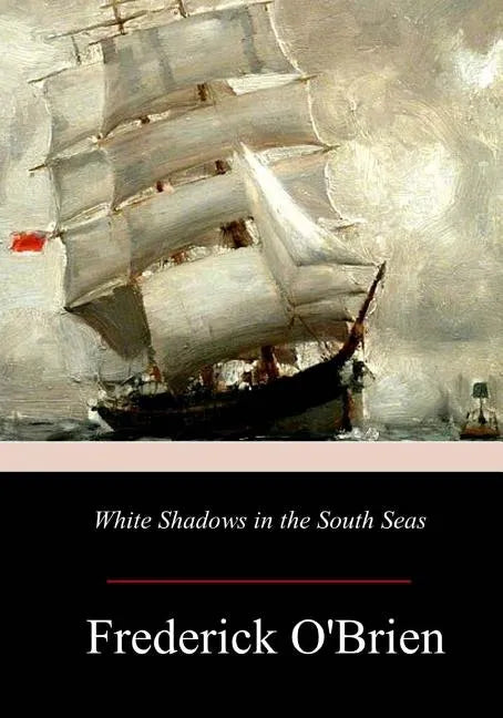 White Shadows in the South Seas - Paperback