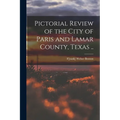 Pictorial Review of the City of Paris and Lamar County, Texas .. - Paperback