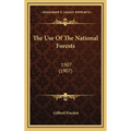 The Use of the National Forests: 1907 (1907) - Hardcover