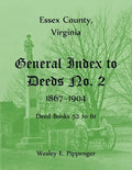 Essex County, Virginia General Index to Deeds No. 2, 1867-1904, Deed Books 52 to 61 - Paperback