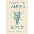 Carry On Talking: How Dead Are the Voices? - Paperback
