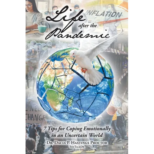 Life after the Pandemic: 7 Tips for Coping Emotionally in an Uncertain World - Paperback