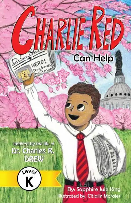 Charlie Red Can Help (Grade K): Inspired by the Life of Dr. Charles R. Drew - Paperback