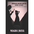 Sherlock Holmes and the Femme Fatales - Paperback