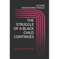 The Struggle of a Black Child Continues - Paperback