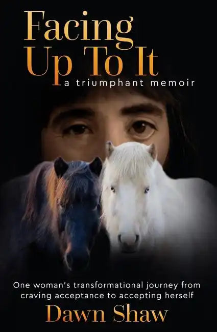 Facing Up to It: One Woman's Transformational Journey from Craving Acceptance to Accepting Herself. - Paperback
