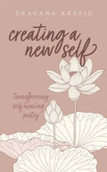 Creating a New Self: Transforming self healing poetry - Paperback