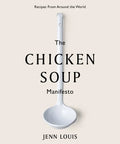 The Chicken Soup Manifesto: Recipes from Around the World - Hardcover