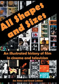 All Shapes and Sizes: An illustrated history of film in cinema and television - Hardcover