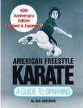 American Freestyle Karate: A Guide To Sparring 40th Anniversary Edition - Paperback