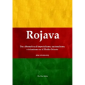 Rojava: Una alternativa al imperialismo, nacionalismo, e islamismo en el Medio Oriente (Una introducción) - Paperback