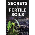 Secrets of Fertile Soils: Humus as the Guardian of the Fundamentals of Natural Life - Paperback