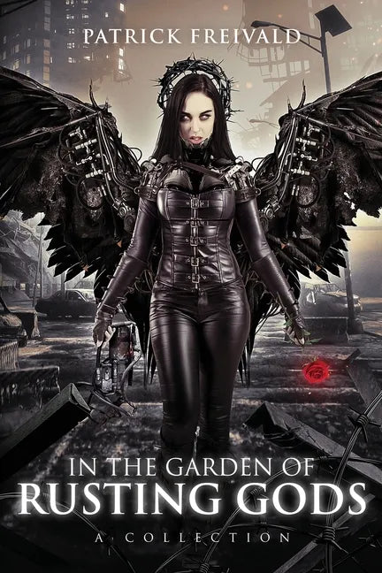 In the Garden of Rusting Gods: A Collection - Paperback
