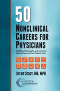 50 Nonclinical Careers for Physicians: Fulfilling, Meaningful, and Lucrative Alternatives to Direct Patient Care - Paperback