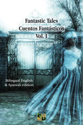 Fantastic Tales / Cuentos Fantásticos - Vol. I: Bilingual English & Spanish edition - Paperback