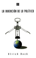 La Invencion de Lo Politico: Para Una Teoria de La Modernizacion Reflexiva - Paperback