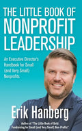 The Little Book of Nonprofit Leadership: An Executive Director's Handbook for Small (and Very Small) Nonprofits - Hardcover