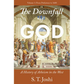 The Downfall of God: A History of Atheism in the West: From Prehistory to 1600 Volume 1 - Paperback
