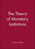 The Theory of Monetary Institutions - Paperback