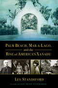 Palm Beach, Mar-A-Lago, and the Rise of America's Xanadu - Paperback